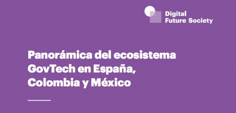 Panorámica del ecosistema GovTech en España, Colombia y México