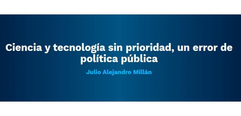 Ciencia y tecnología sin prioridad, un error de política pública