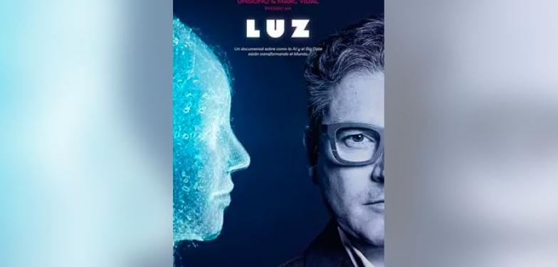 LUZ: Un documental sobre cómo la AI y el Big Data están cambiando el mundo