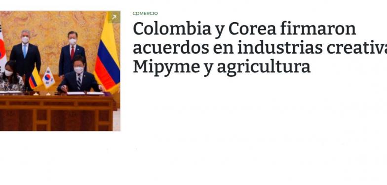 Colombia y Corea firmaron acuerdos en industrias creativas, Mipyme y agricultura