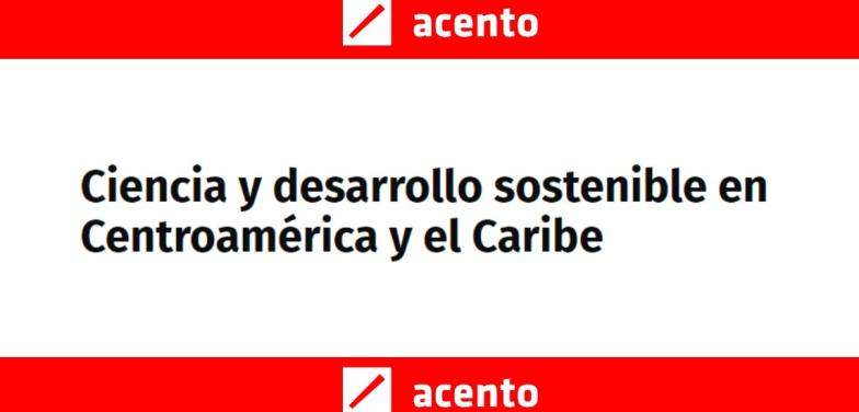 Ciencia y desarrollo sostenible en Centroamérica y el Caribe