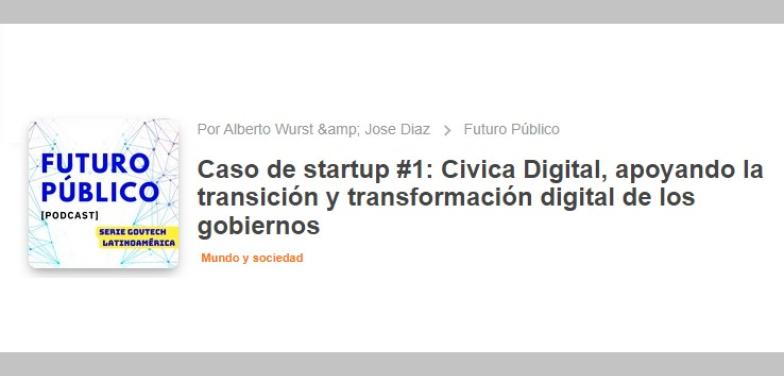 Caso de startup #1: Civica Digital, apoyando la transición y transformación digital de los gobiernos