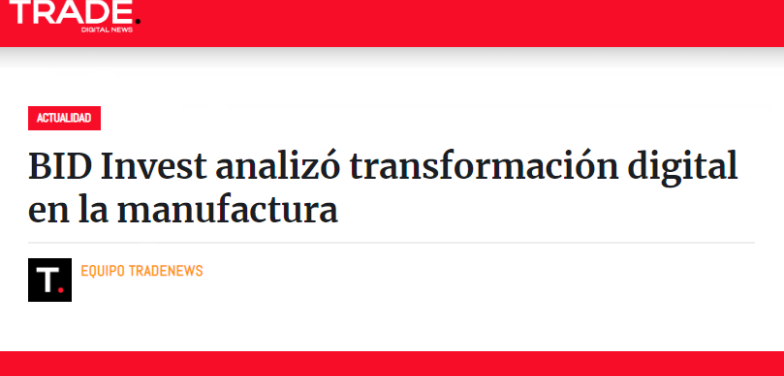 BID Invest analizó transformación digital en la manufactura