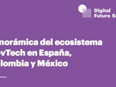 Panorámica del ecosistema GovTech en España, Colombia y México