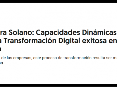 Alexandra Solano: Capacidades Dinámicas - claves para una Transformación Digital exitosa en la empresa