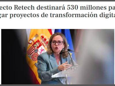 El proyecto Retech destinará 530 millones para desplegar proyectos de transformación digital de las CCAA