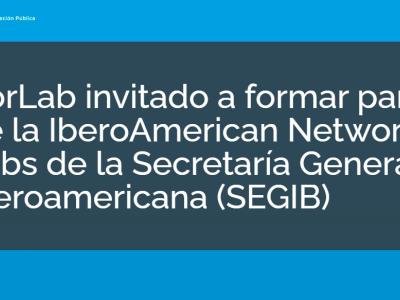 CorLab invitado a formar parte de la IberoAmerican Network of Labs de la Secretaría General Iberoamericana (SEGIB)