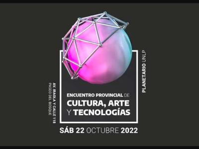 Llega el Primer Encuentro Provincial de Cultura, Arte y Tecnologías