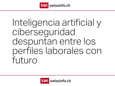 Inteligencia artificial y ciberseguridad despuntan entre los perfiles laborales con futuro